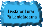 Livsfara.gif (4919 bytes)